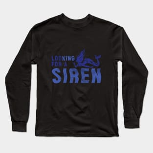 Looking for a siren Long Sleeve T-Shirt